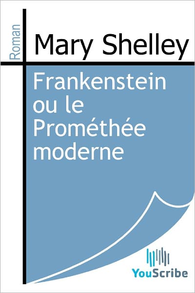 Frankenstein ou le Promï¿½thï¿½e moderne