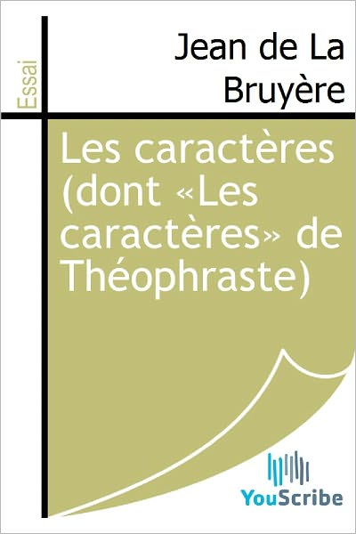 Les caractï¿½res (dont ï¿½Les caractï¿½resï¿½ de Thï¿½ophraste)