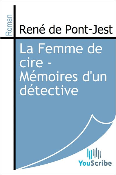 La Femme de cire - Mï¿½moires d'un dï¿½tective