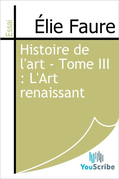 Histoire de l'art - Tome III : L'Art renaissant
