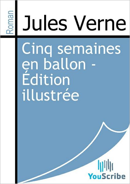Cinq semaines en ballon - ï¿½dition illustrï¿½e