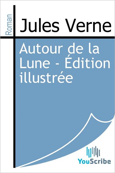 Autour de la Lune - ï¿½dition illustrï¿½e