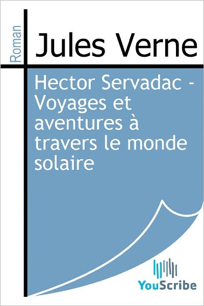 Hector Servadac - Voyages et aventures ï¿½ travers le monde solaire