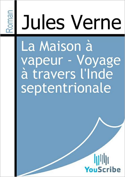 La Maison ï¿½ vapeur - Voyage ï¿½ travers l'Inde septentrionale