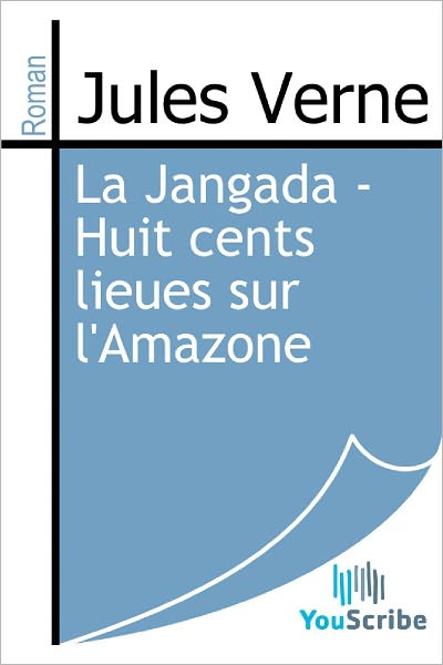 La Jangada - Huit cents lieues sur l'Amazone