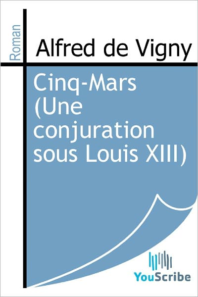 Cinq-Mars (Une conjuration sous Louis XIII)