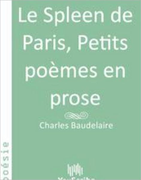 Le Spleen de Paris, Petits poï¿½mes en prose