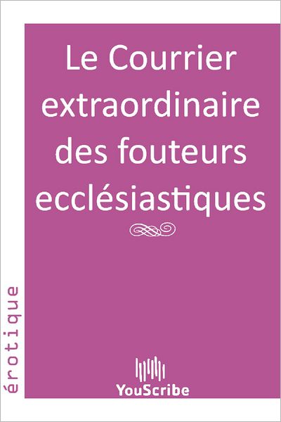 Le Courrier extraordinaire des fouteurs ecclï¿½siastiques