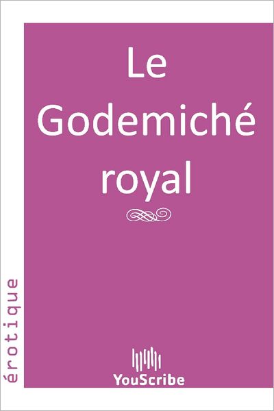 Le Godemichï¿½ royal