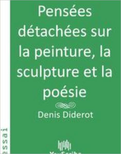 Pensï¿½es dï¿½tachï¿½es sur la peinture, la sculpture et la poï¿½sie