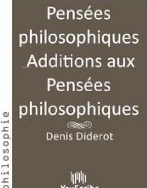 Pensï¿½es philosophiques & Additions aux Pensï¿½es philosophiques