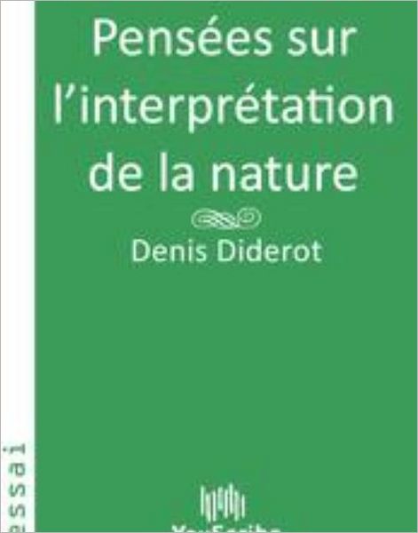 Pensï¿½es sur l'interprï¿½tation de la nature