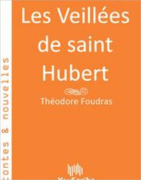 Les Veillï¿½es de saint Hubert