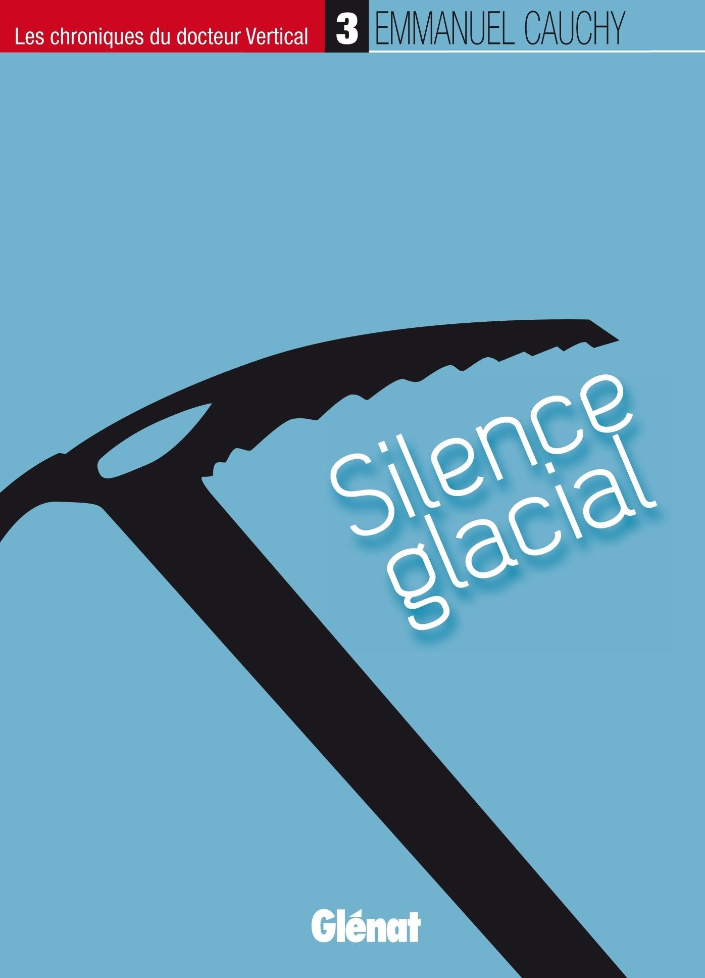 Les chroniques du docteur Vertical - 3: Silence glacial