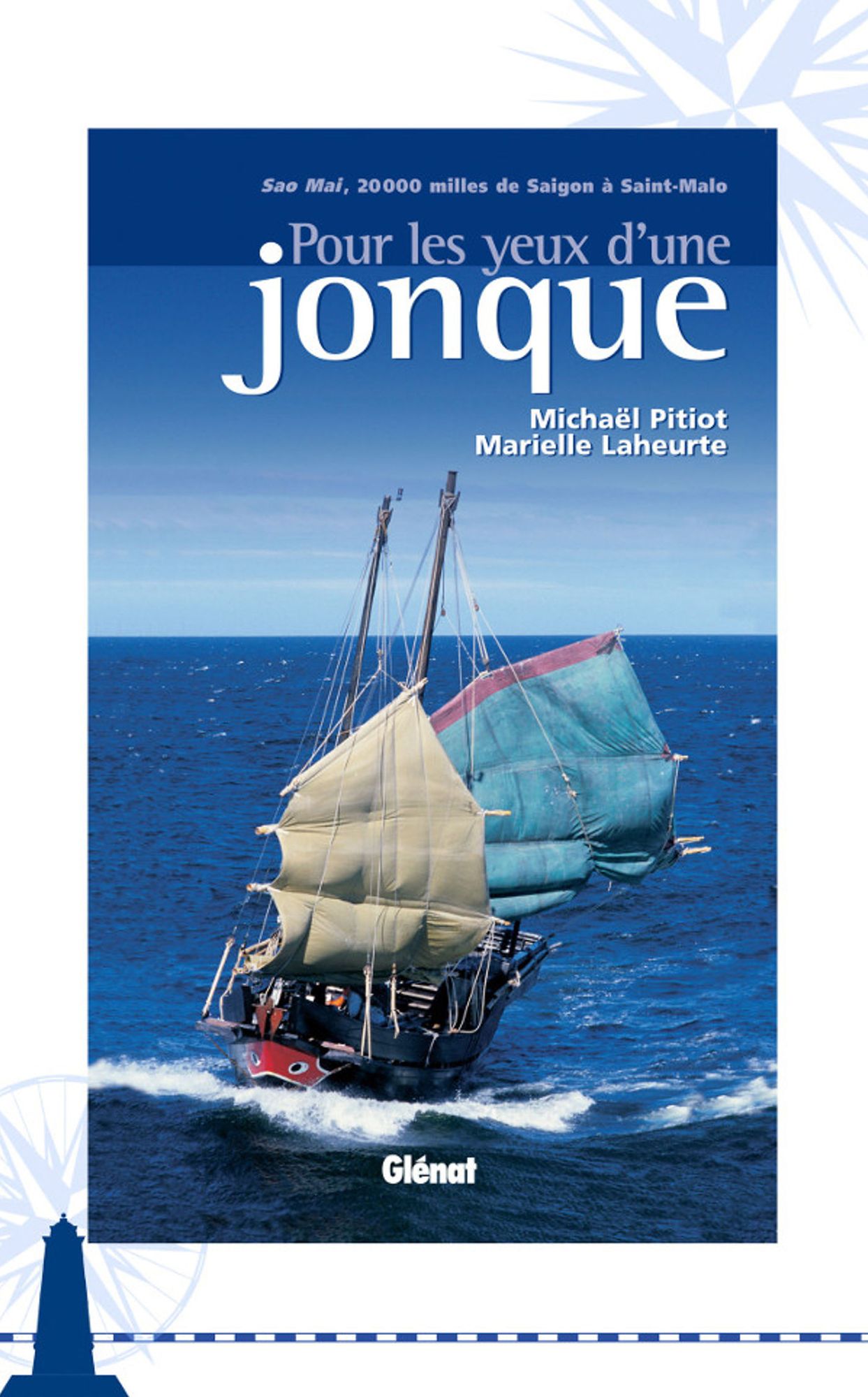 Pour les yeux d'une Jonque: Sao Maï, 20 000 milles de Saïgon à Saint-Malo