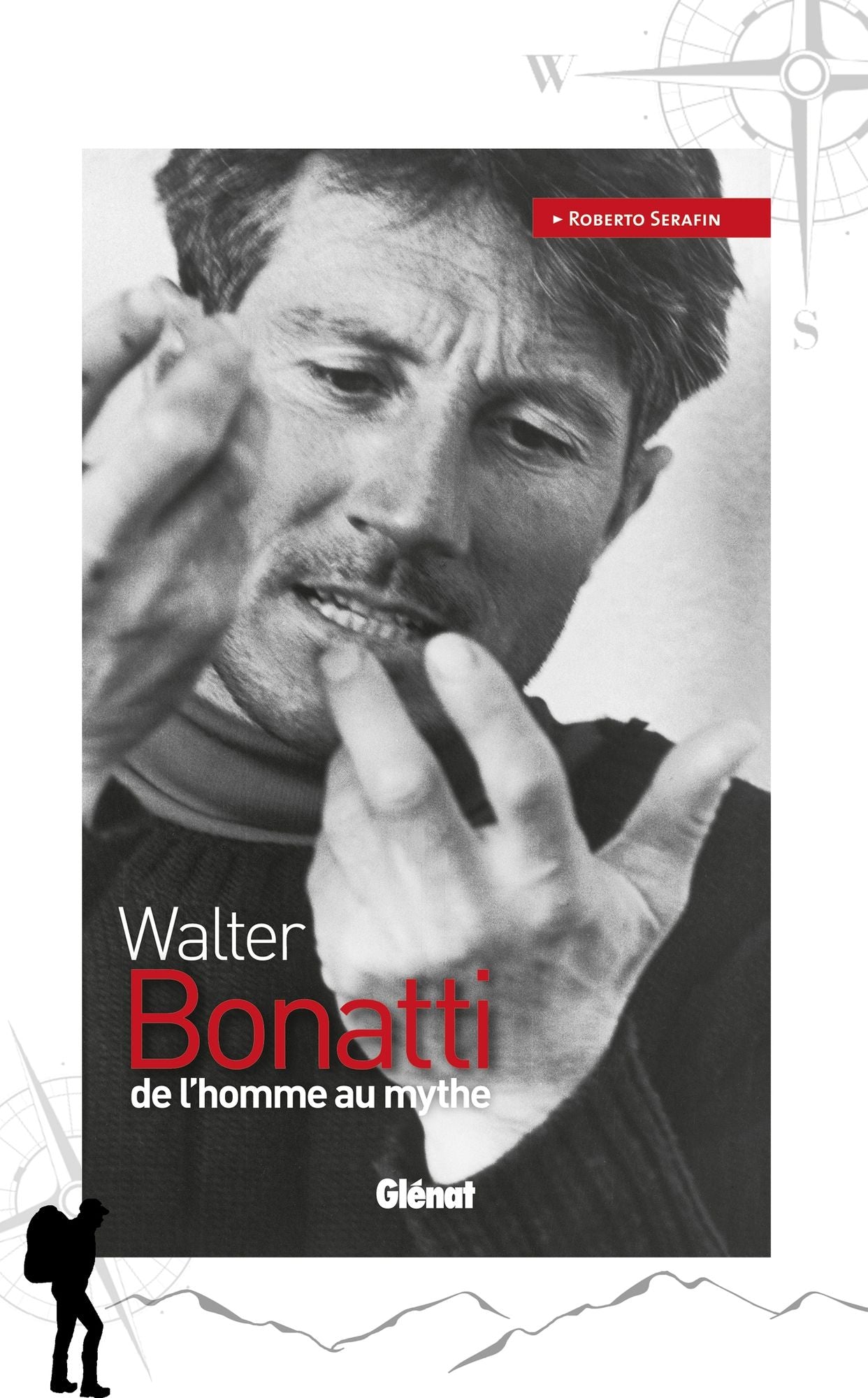Walter Bonatti: de l'homme au mythe