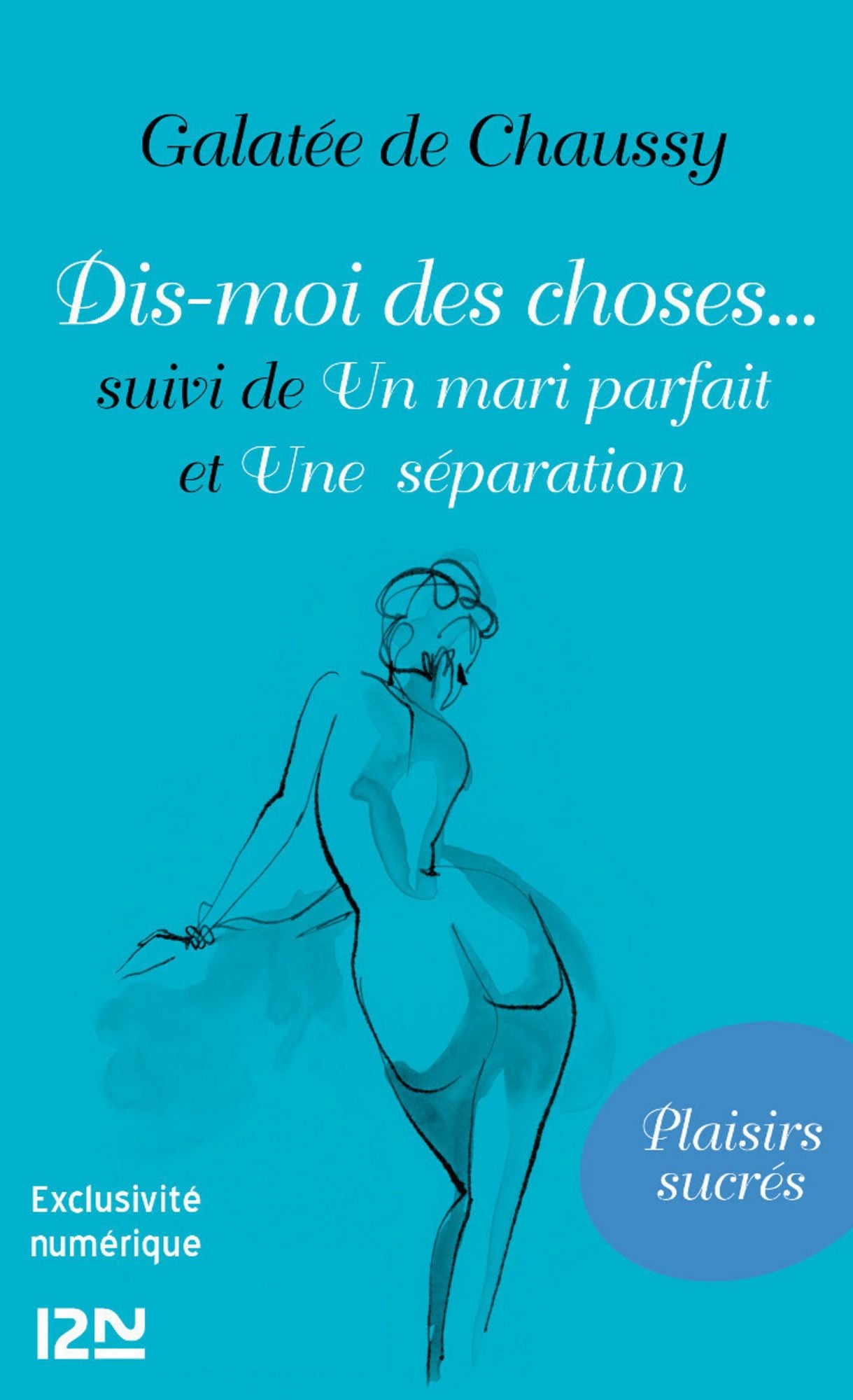 Dis-moi des choses... suivi de Un mari parfait et Une séparation