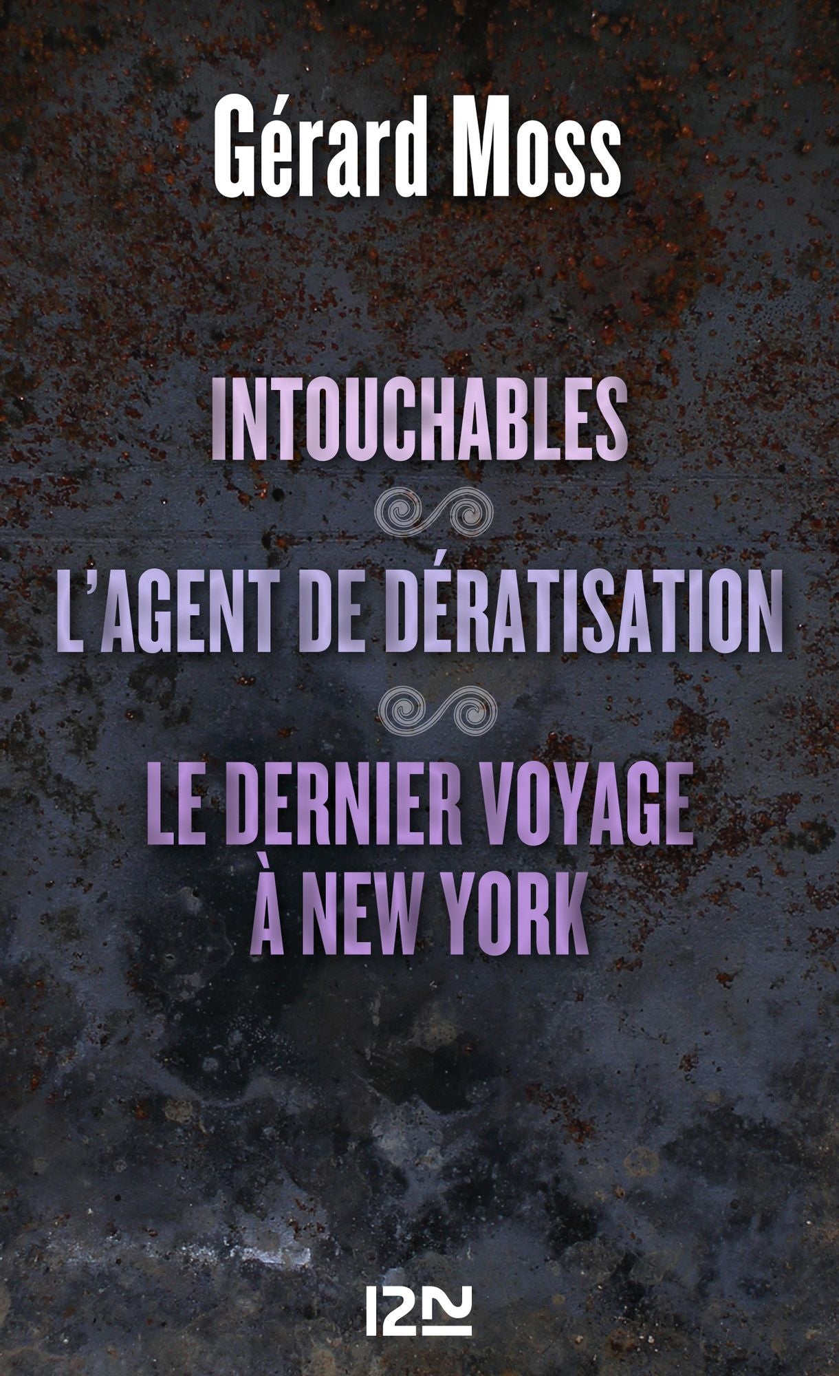 Intouchables suivis de L'agent de dératisation et Le dernier voyage à New York