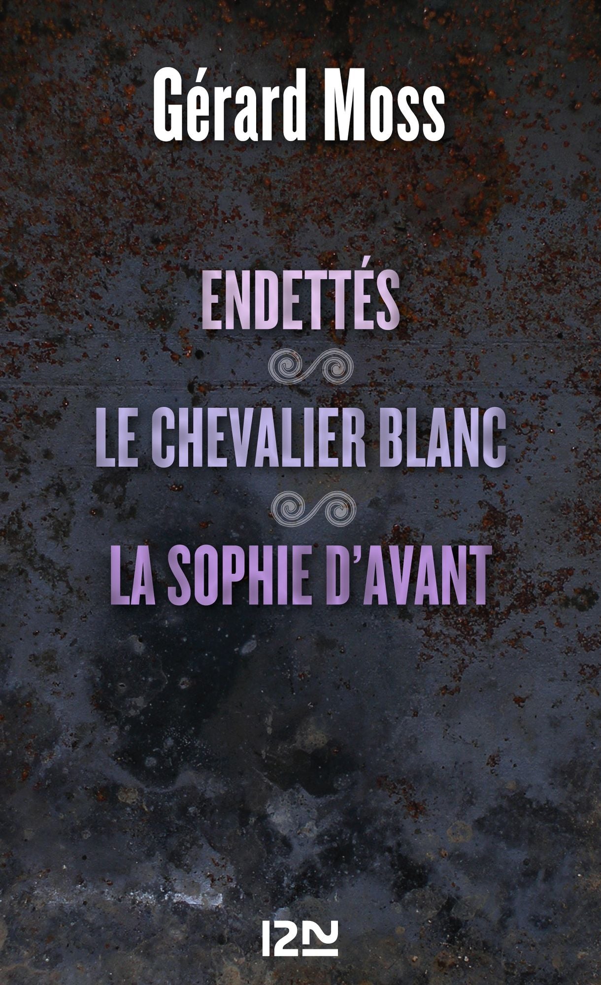 Endettés suivis de Le chevalier blanc et La Sophie d'avant