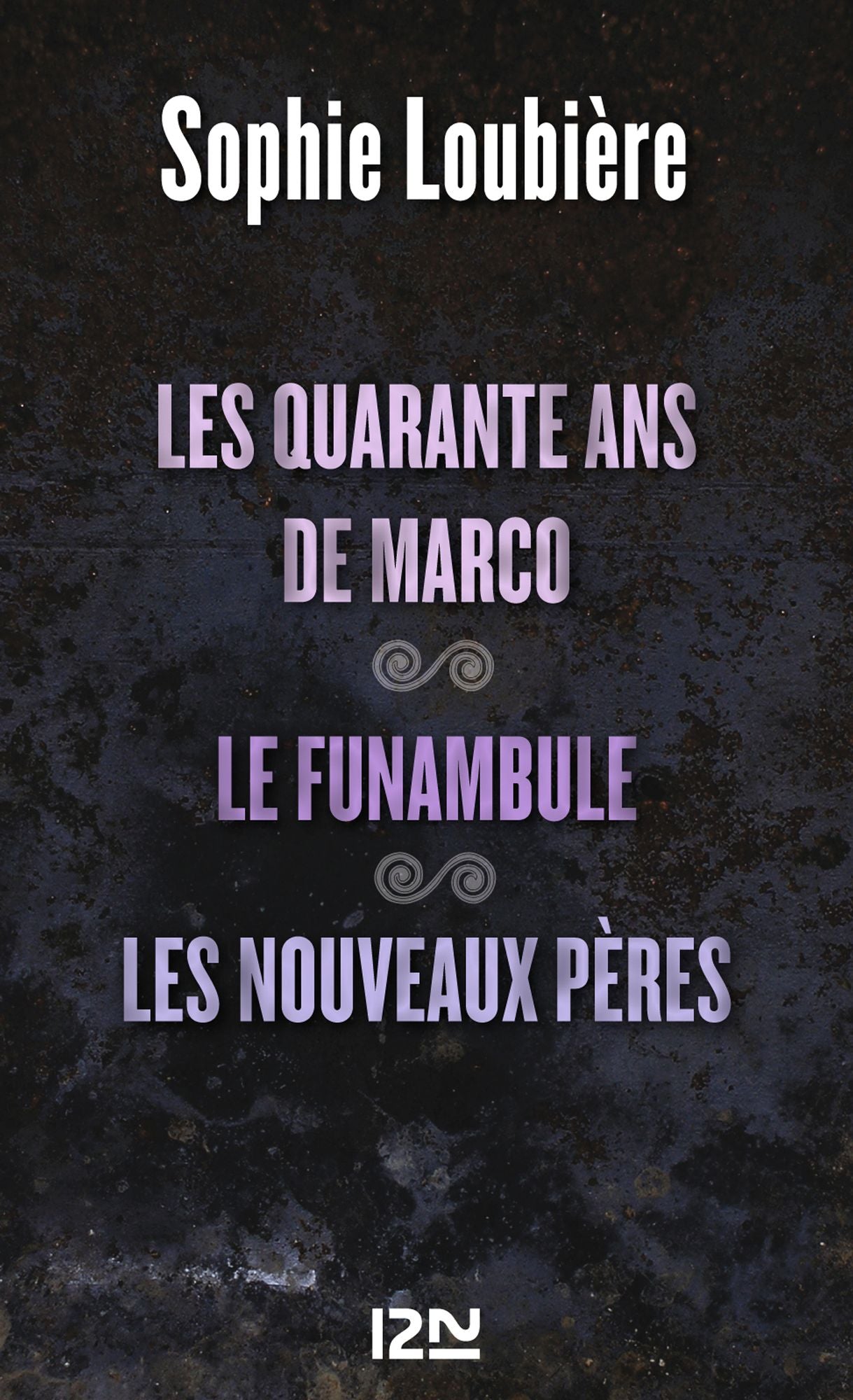 Les quarante ans de Marco suivis de Le funambule et Les nouveaux pères