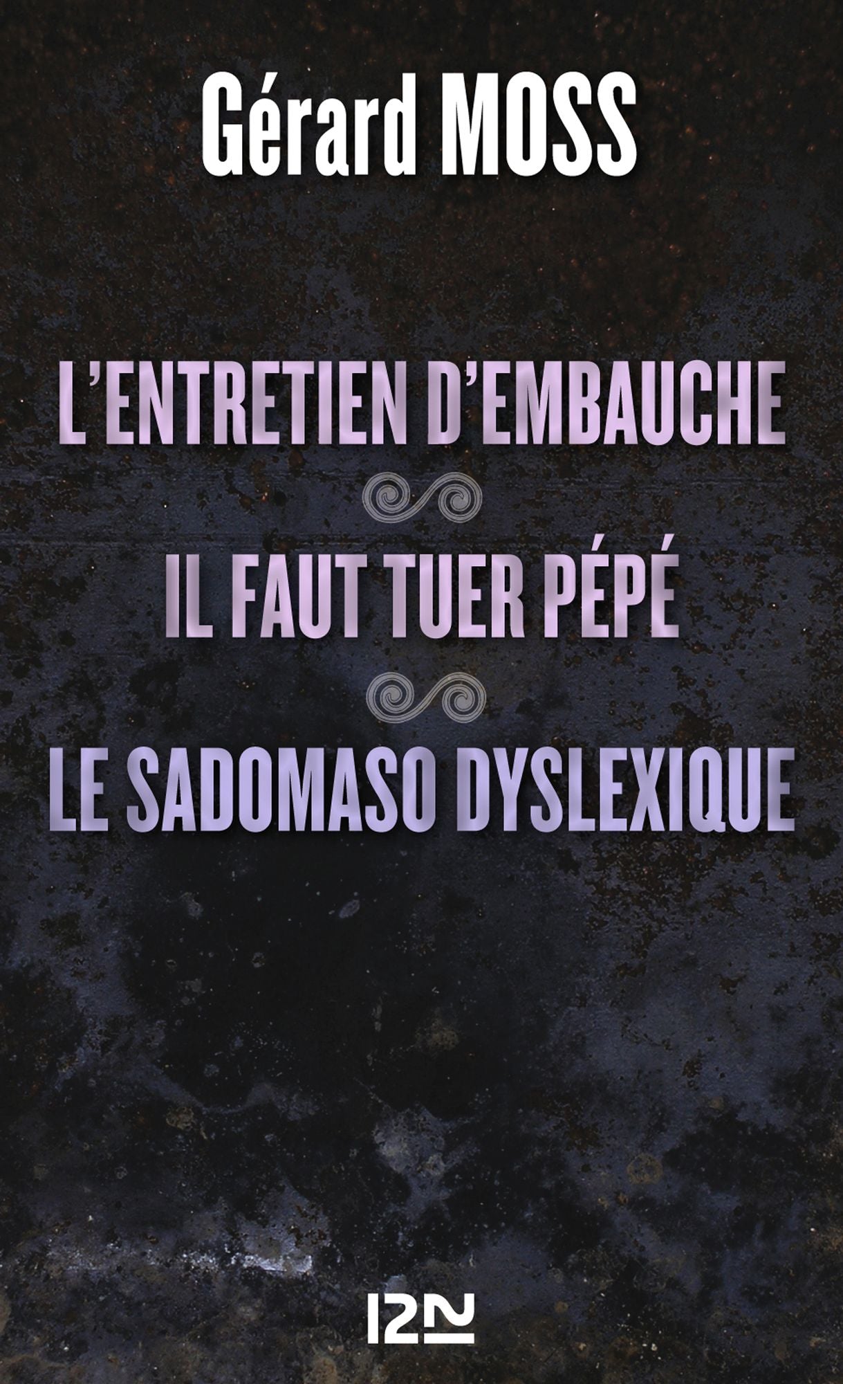 L'entretien d'embauche suivi de Il faut tuer pépé et Le sadomaso dyslexique