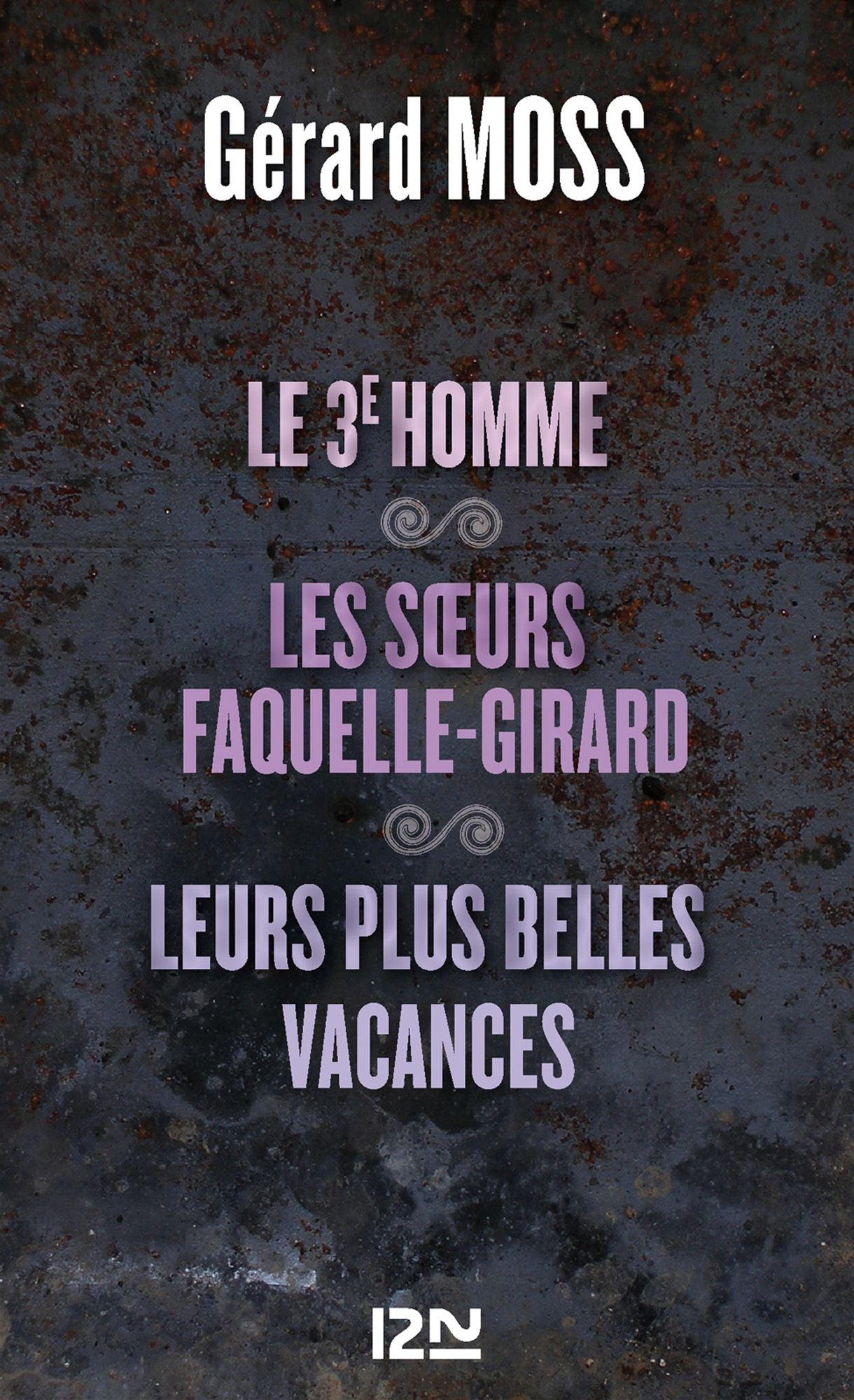 Le 3e homme suivi de Les soeurs Faquelle-Girard et Leurs plus belles vacances