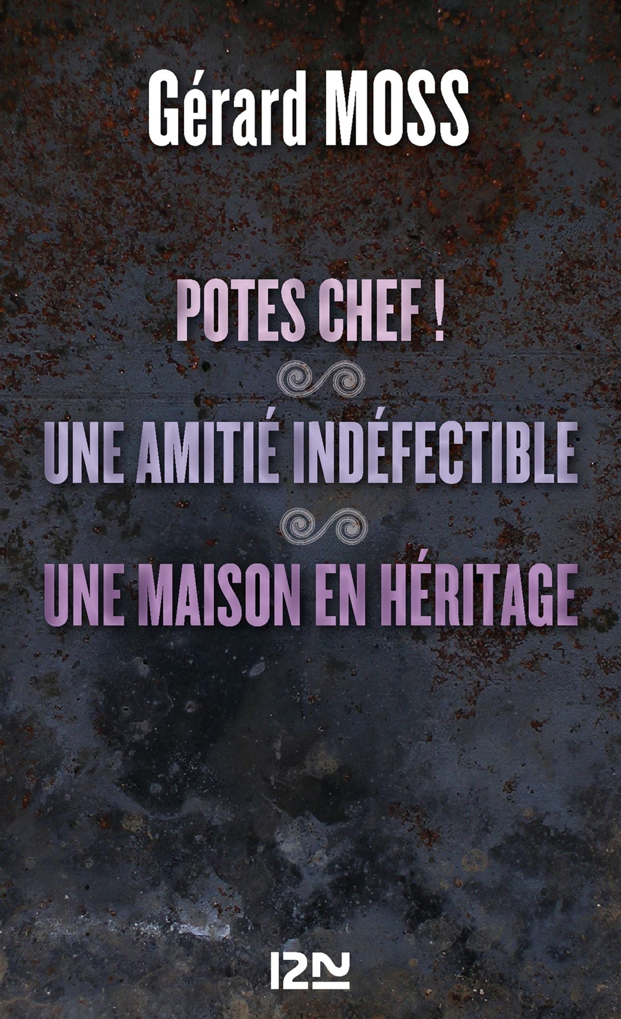 Potes chef ! suivis de Une amitié indéfectible et Une maison en héritage