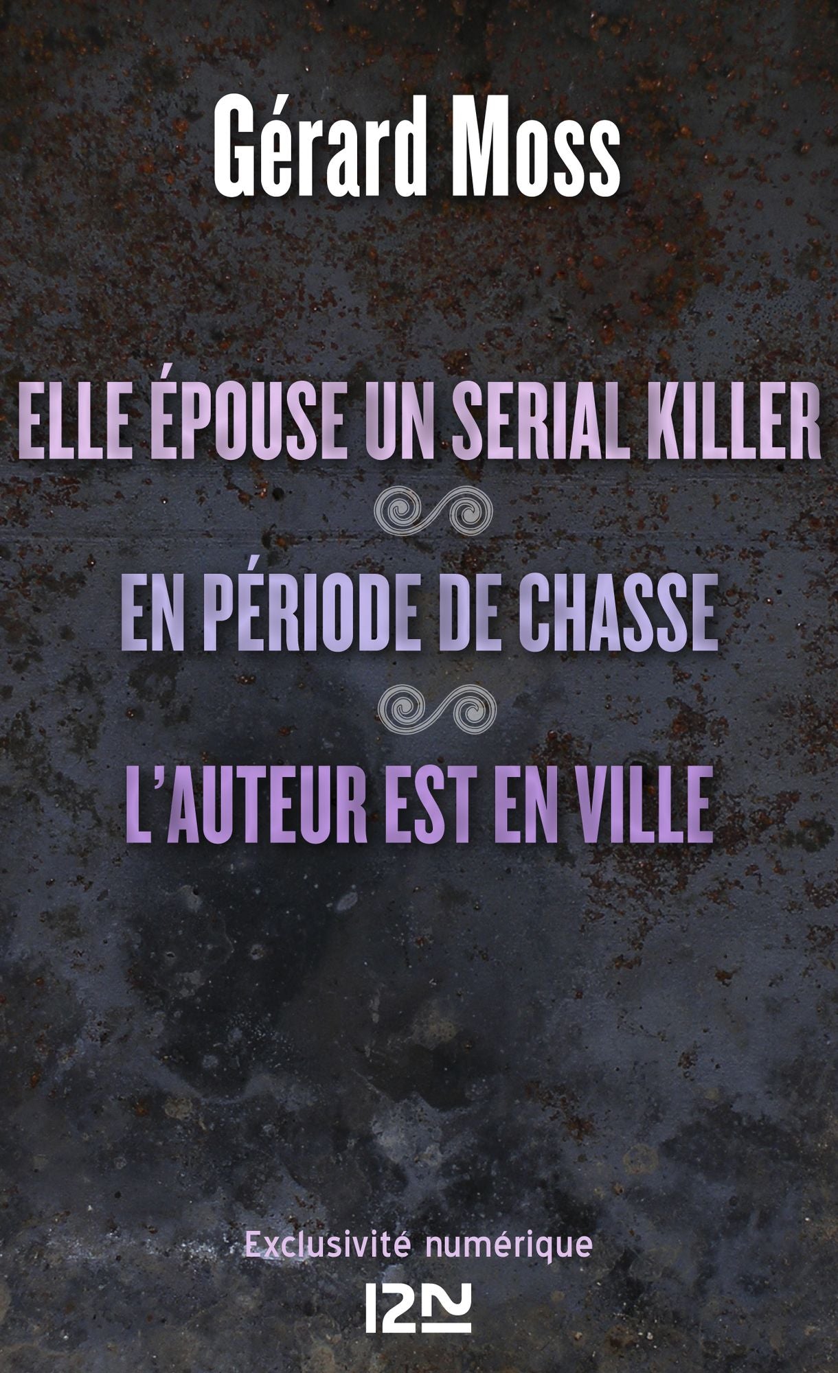 Elle épouse un serial killer ! suivie de En période de chasse et L'auteur est en ville