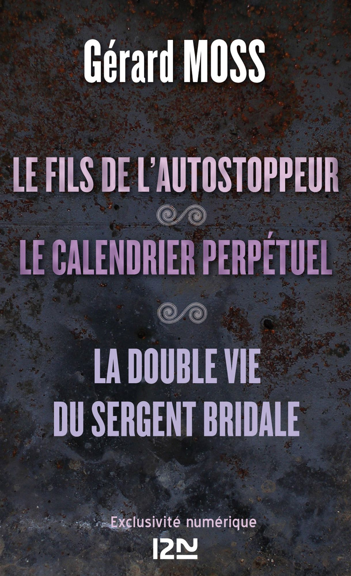 Le fils de l'autostoppeur suivi de Le calendrier perpétuel et La double vie du sergent Bridale