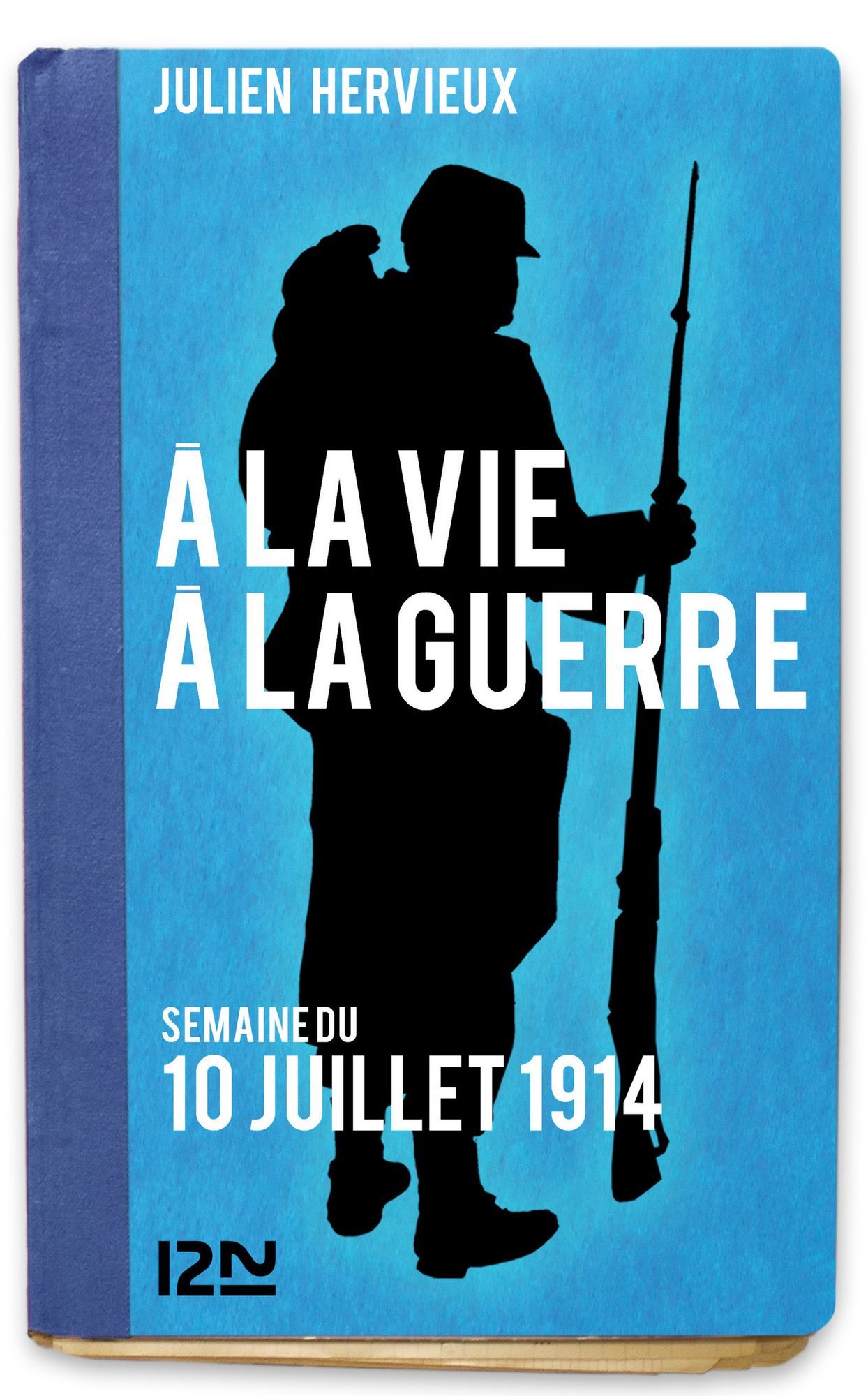 À la vie, à la guerre - 10 juillet 1914