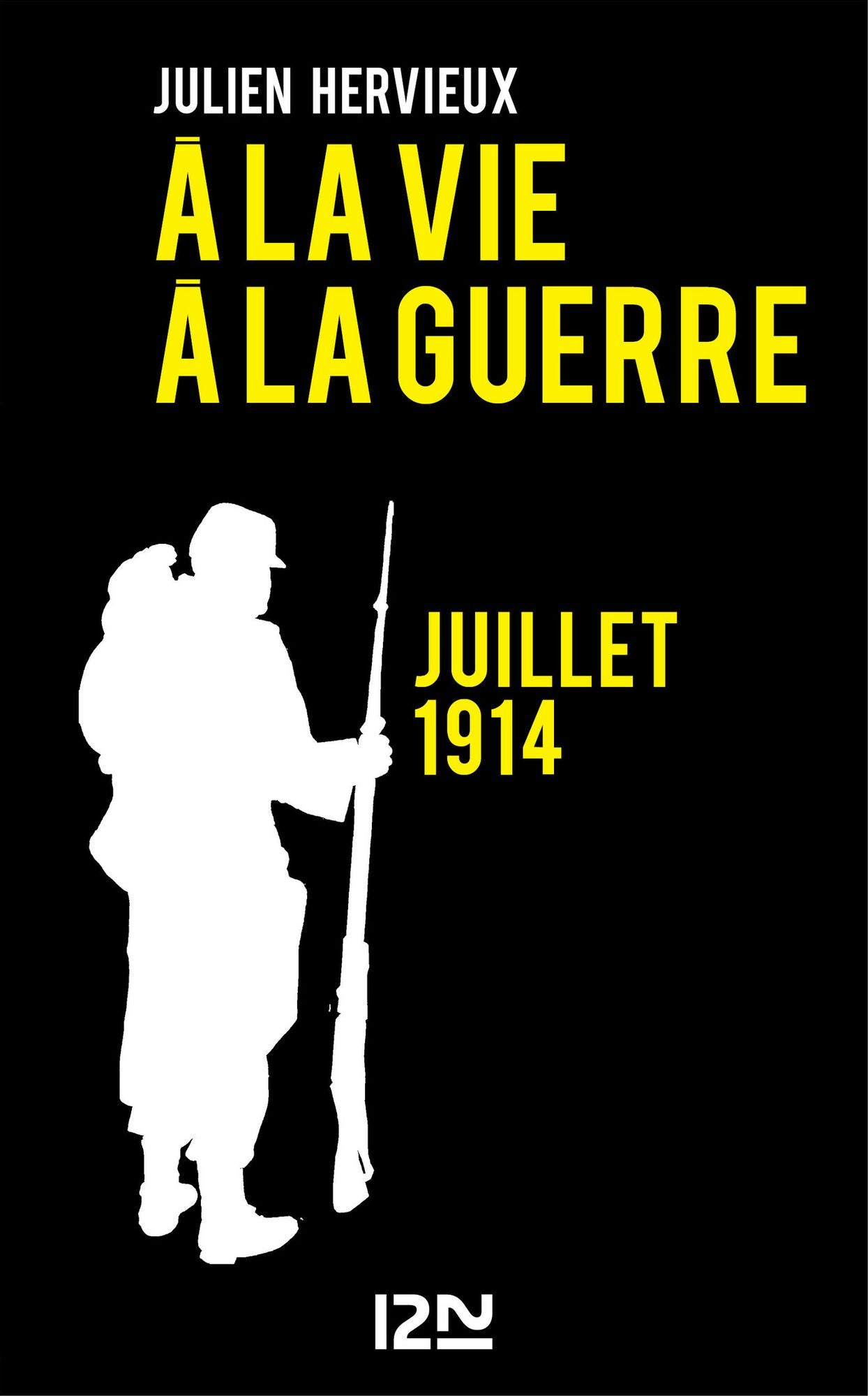 A la vie, à la guerre - juillet 1914