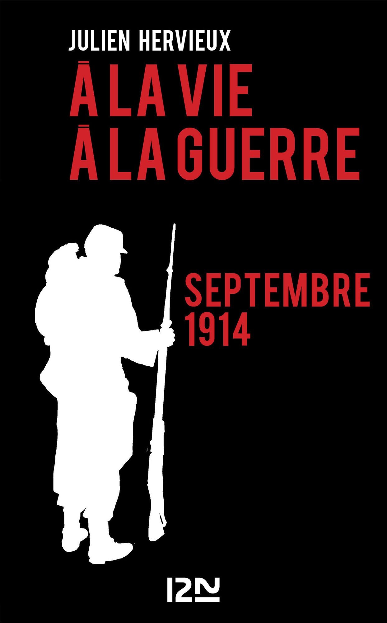 A la vie, à la guerre - septembre 1914