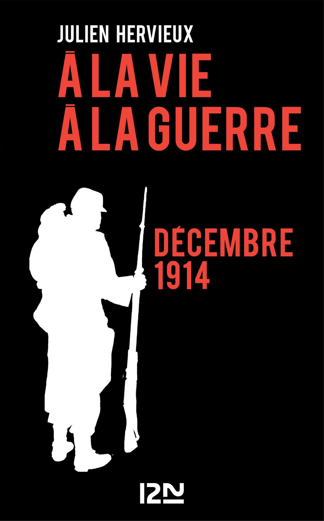 A la vie, à la guerre - décembre 1914