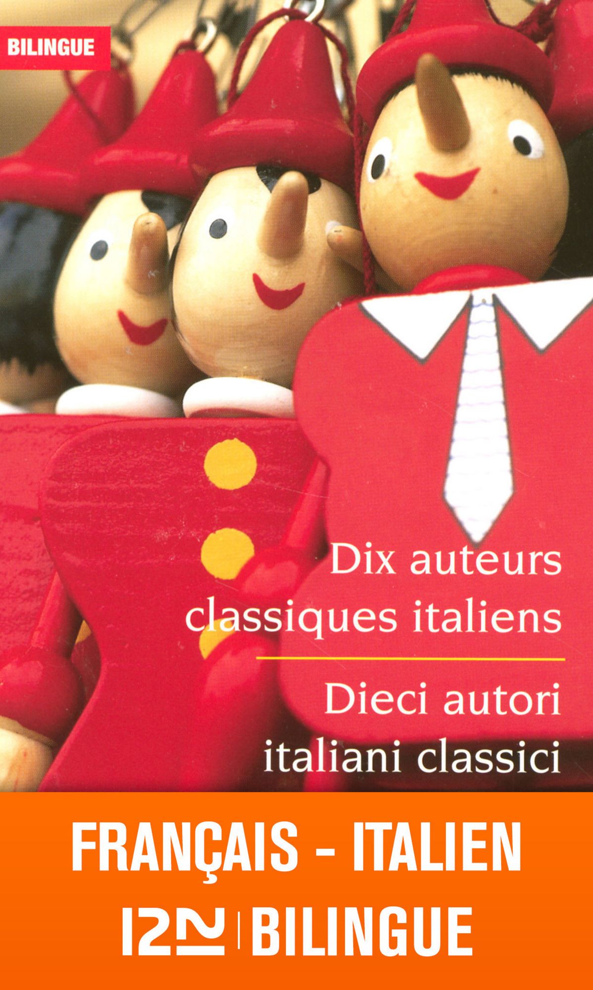 Bilingue français-italien : Dix auteurs classiques italiens - Dieci autori italiani classici