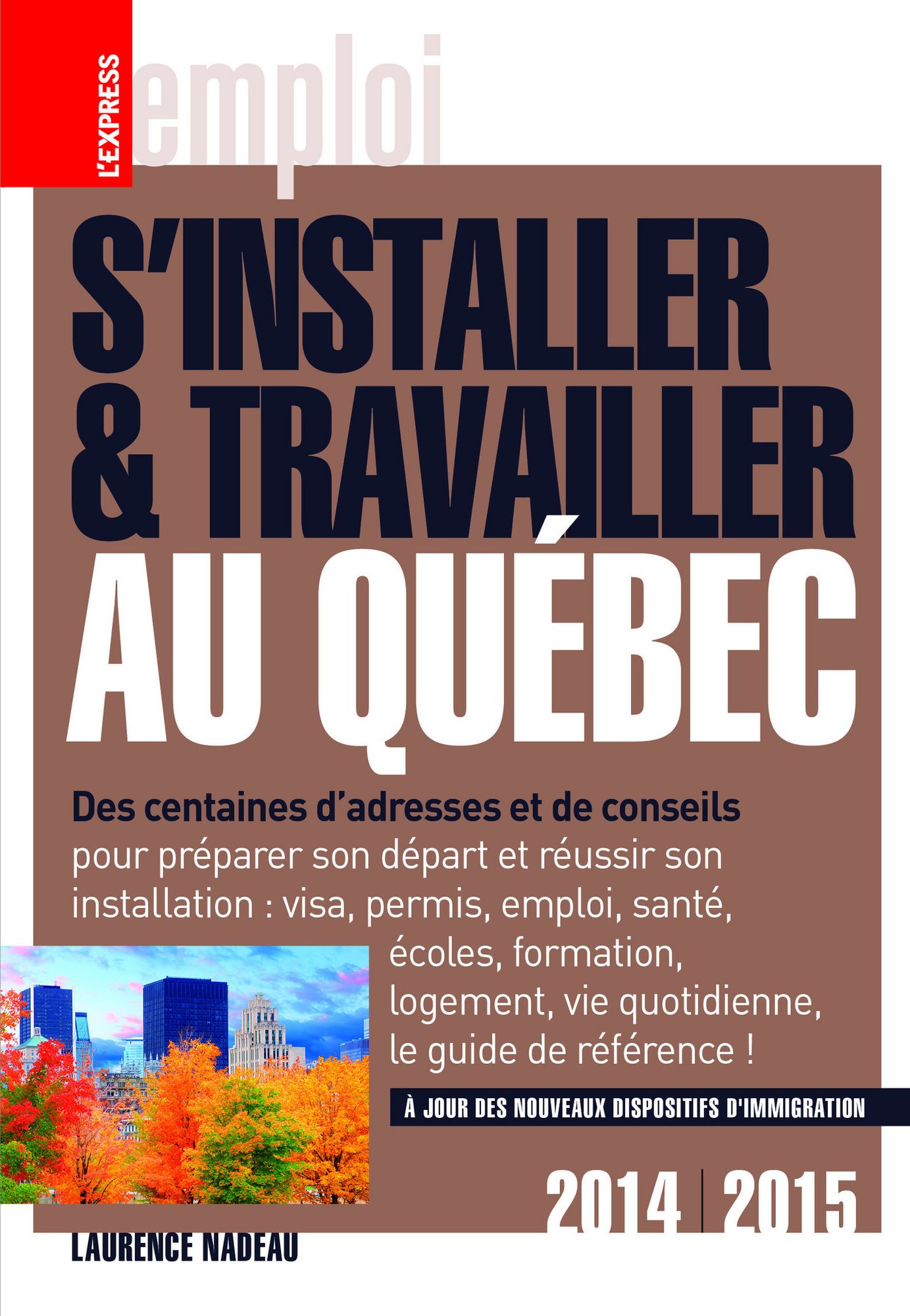 S'installer & Travailler au Québec 2014-2015 10ED