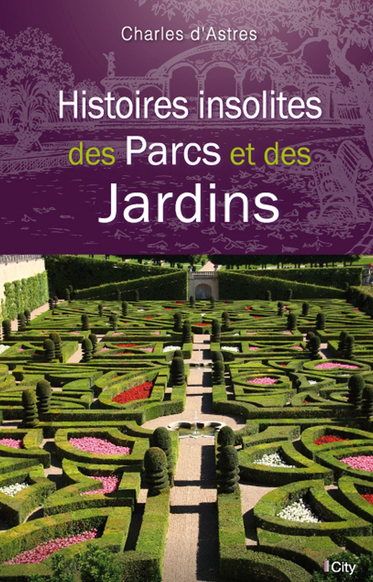 Histoires insolites des Parcs et des Jardins