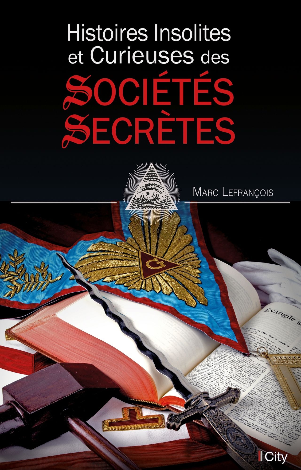 Histoires insolites et curieuses des sociétés secrètes