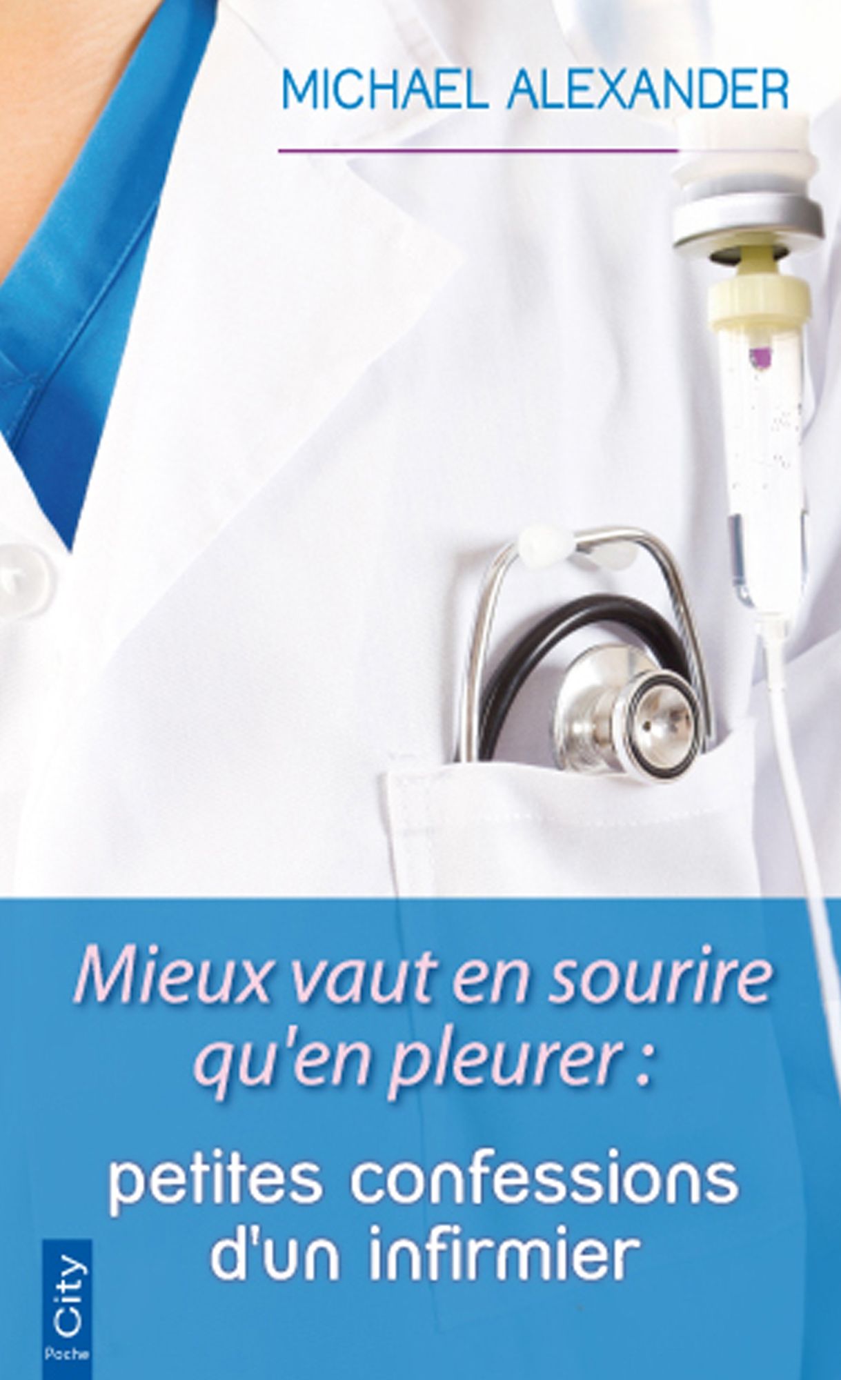 Mieux vaut en sourire qu'en pleurer : petites confessions d'un infirmier