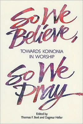 So We Believe, So We Pray: Towards Koinonia in Worship