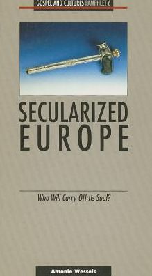 Secularized Europe: Who Will Carry off Its Soul?