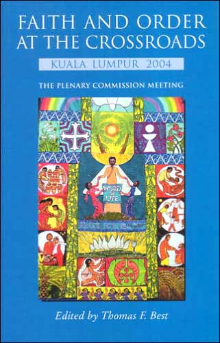 Faith and Order in Kuala Lumpur: Kuala Lumpur 2004 -- the Plenary Commission Meeting