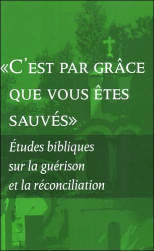 By Grace You Have Been Saved: Bible Studies on Healing and Reconciliation