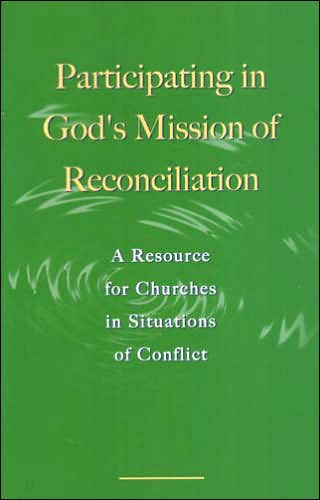 Participating in God's Mission of Reconciliation: A Resource for Churches in Situations of Conflict