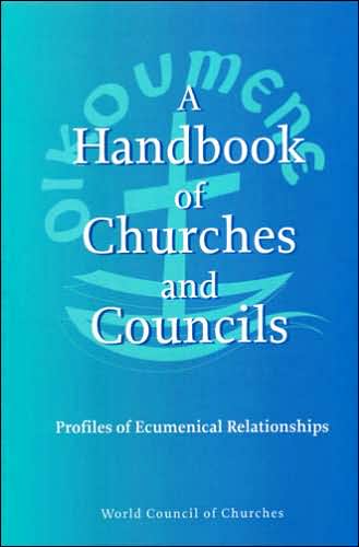 A Handbook of Churches and Councils: Profiles of Ecumenical Relationships