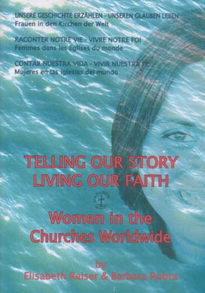 Telling Our Story - Living Our Faith: Women in the Churches Worldwide