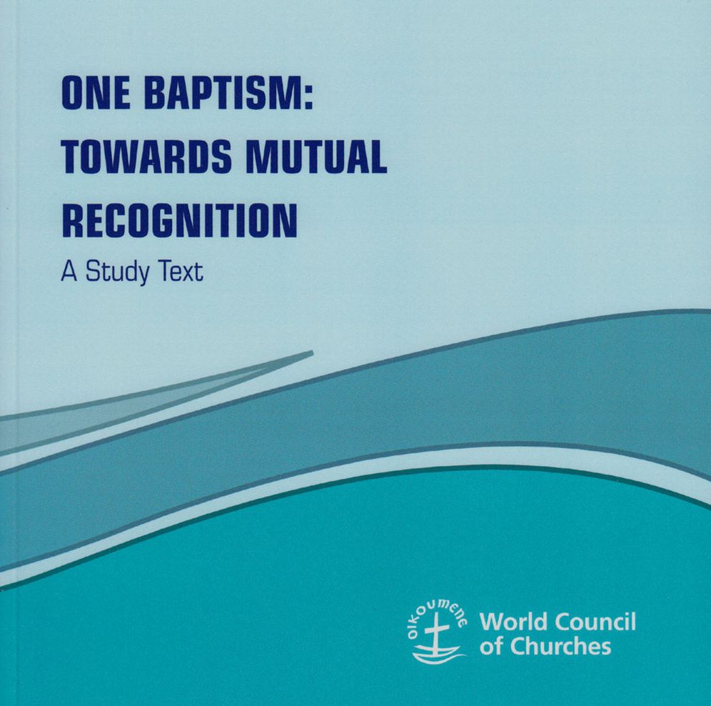 One Baptism: Towards Mutual Recognition - A Study Text