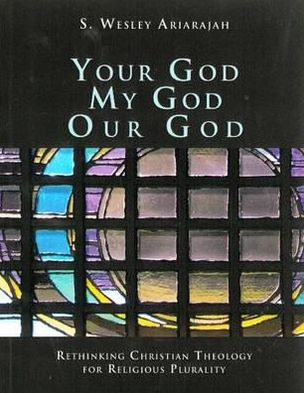 Your God, My God, Our God: Rethinking Christian Theology for Religious Plurality