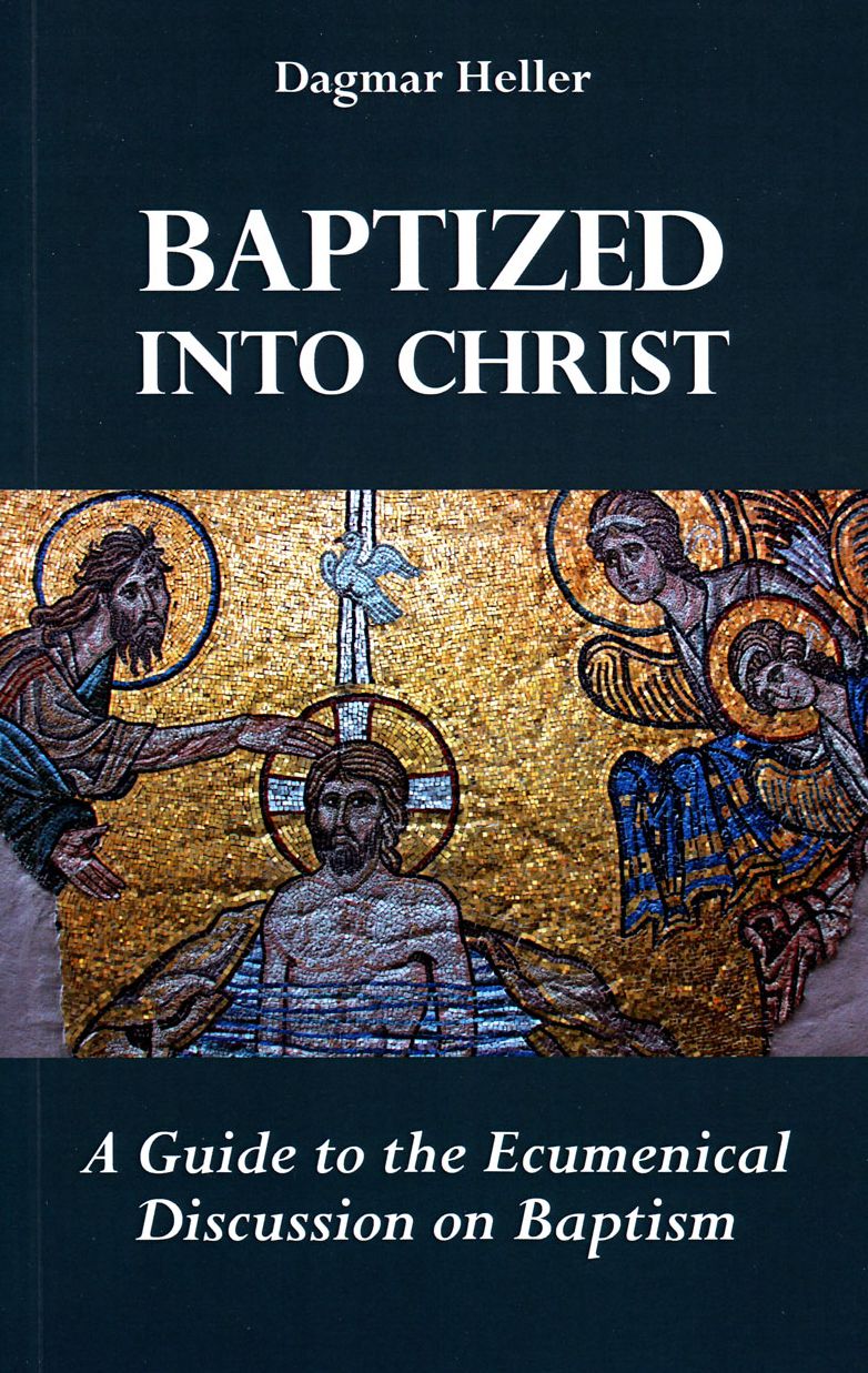 Baptized into Christ: A Guide to the Ecumenical Discussion on Baptism