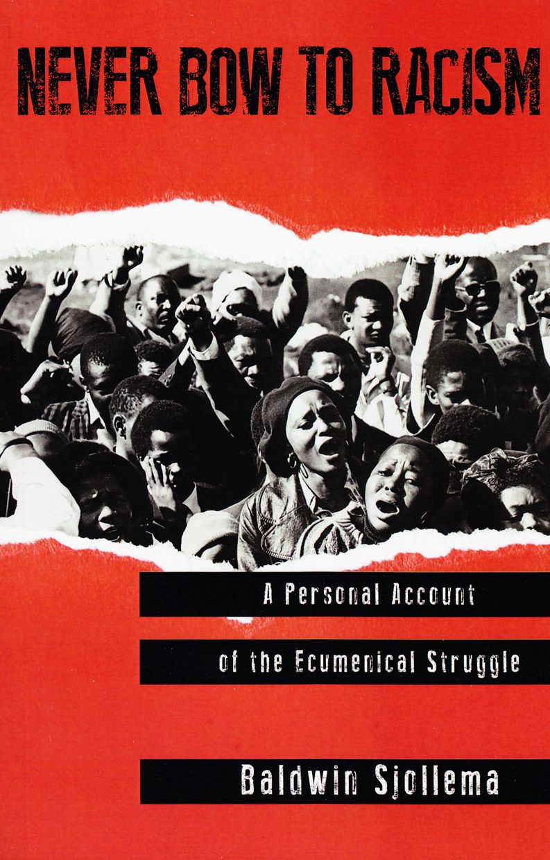 Never Bow to Racism: A Personal Account of the Ecumenical Struggle