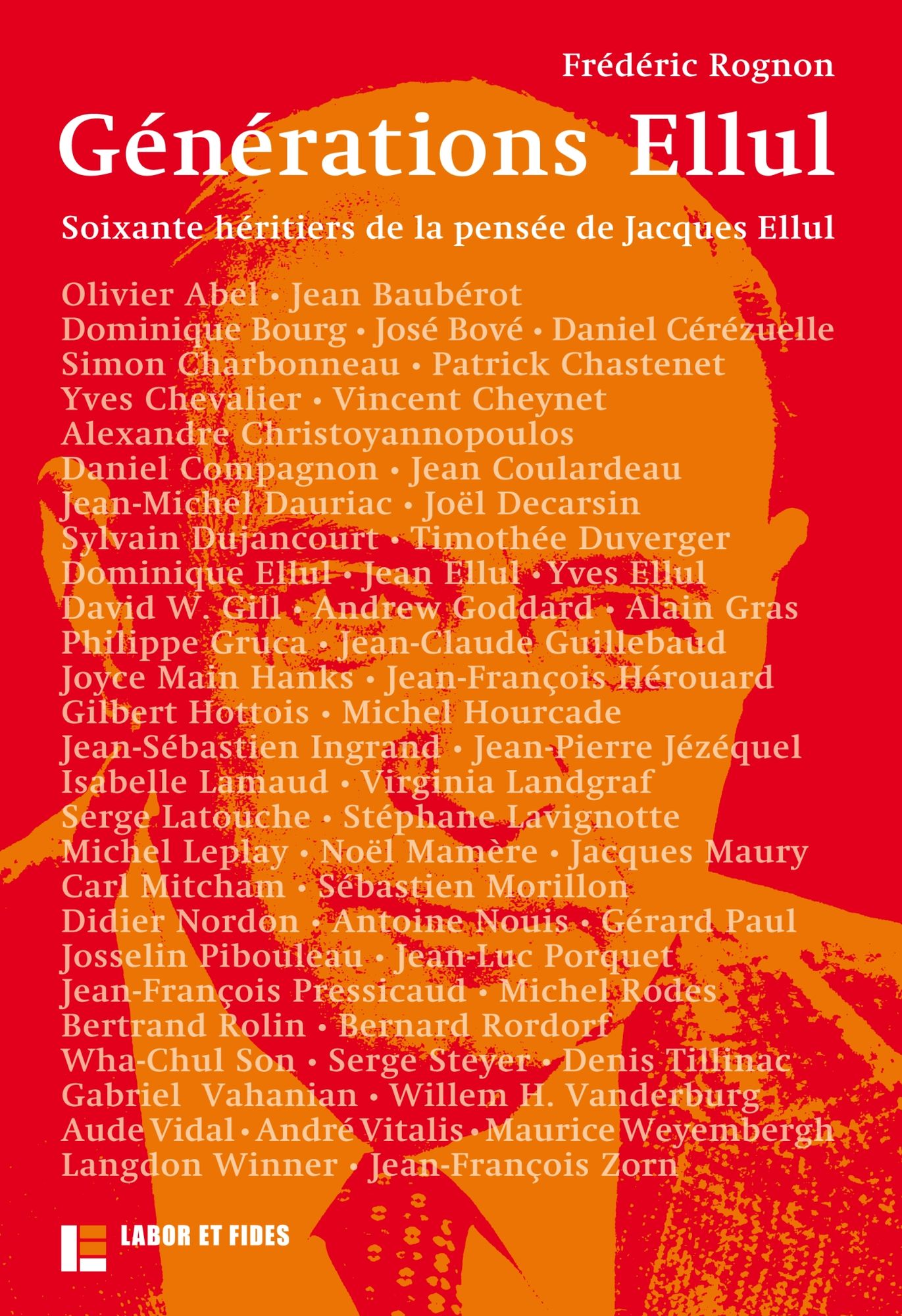 Générations Ellul: Soixante héritiers de la pensée de Jacques Ellul